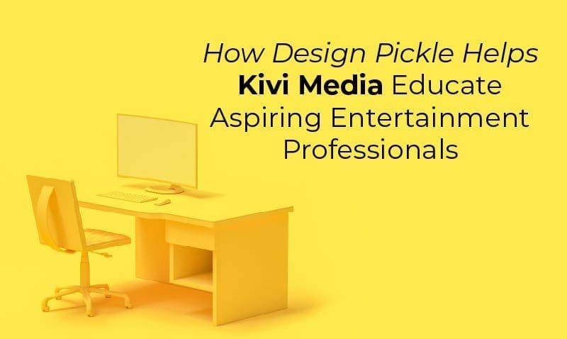 How Design Pickle Helps Kivi Media Educate Aspiring Entertainment Professionals