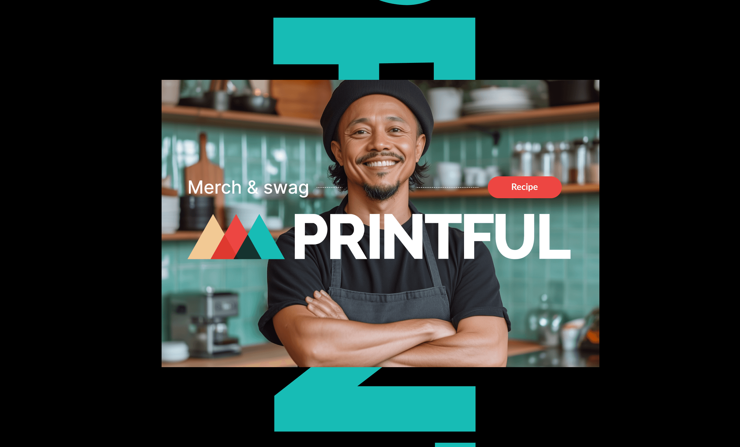 Printful’s Recipe for The Best Merch & Swag